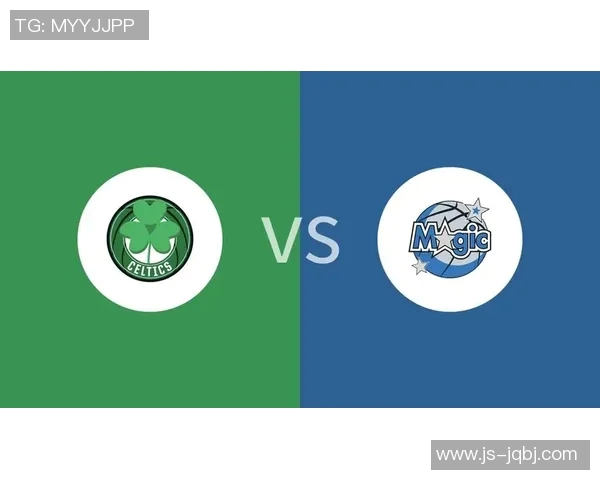 凯尔特人对决魔术精彩回顾腾讯网独家分析与赛后点评